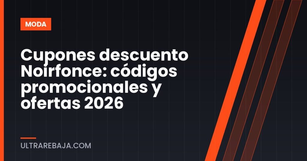 Cupones descuento Noirfonce: códigos promocionales y ofertas 2026