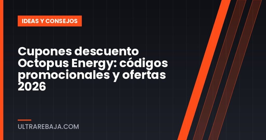 Cupones descuento Octopus Energy: códigos promocionales y ofertas 2026