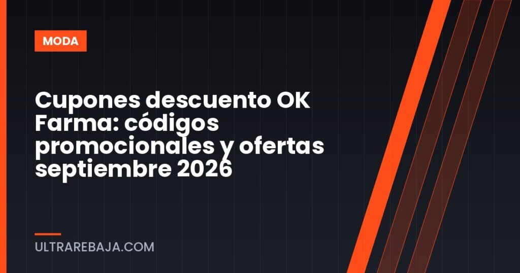 Cupones descuento OK Farma: códigos promocionales y ofertas septiembre 2026