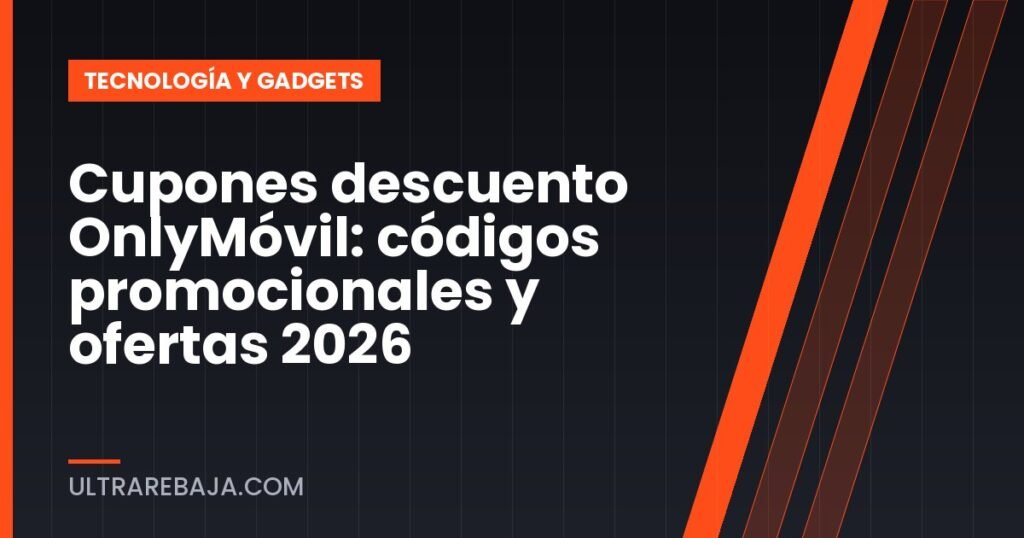 Cupones descuento OnlyMóvil: códigos promocionales y ofertas 2026