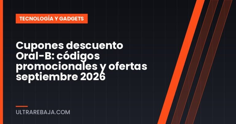 Cupones descuento Oral-B: códigos promocionales y ofertas septiembre 2026