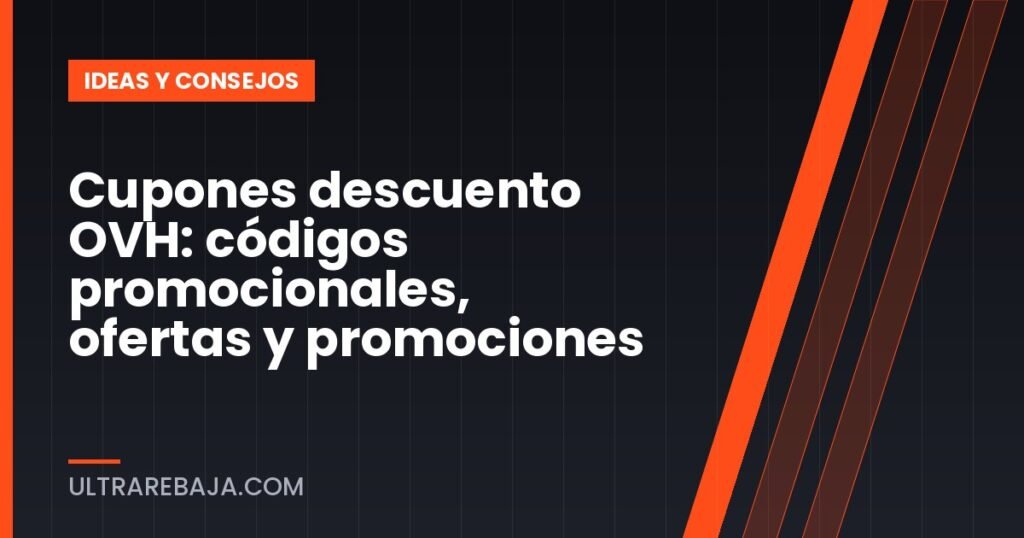 Cupones descuento OVH: códigos promocionales, ofertas y promociones