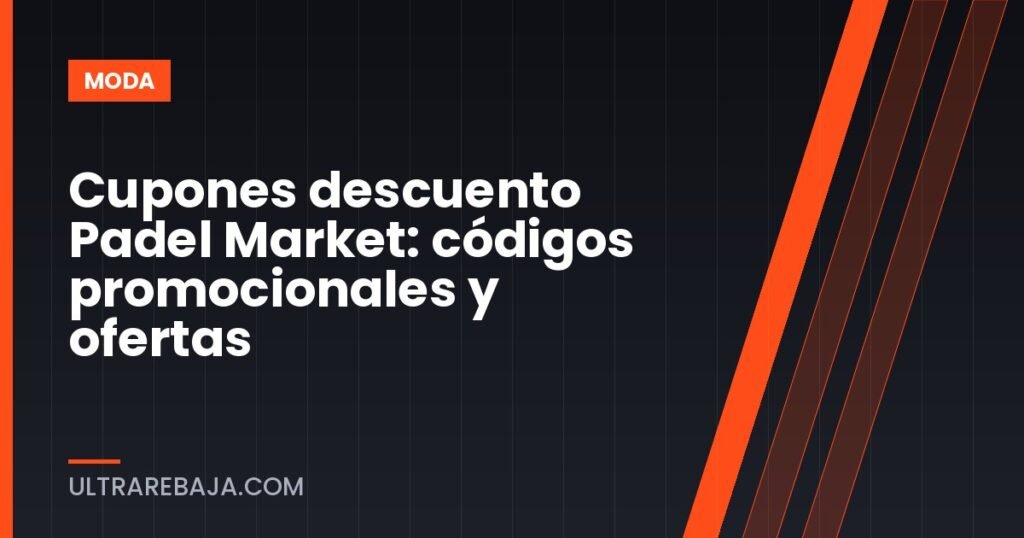 Cupones descuento Padel Market: códigos promocionales y ofertas