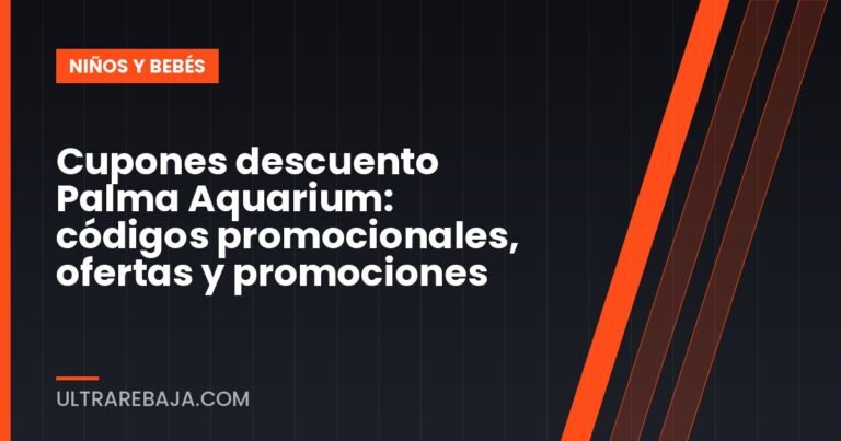 Cupones descuento Palma Aquarium: códigos promocionales, ofertas y promociones
