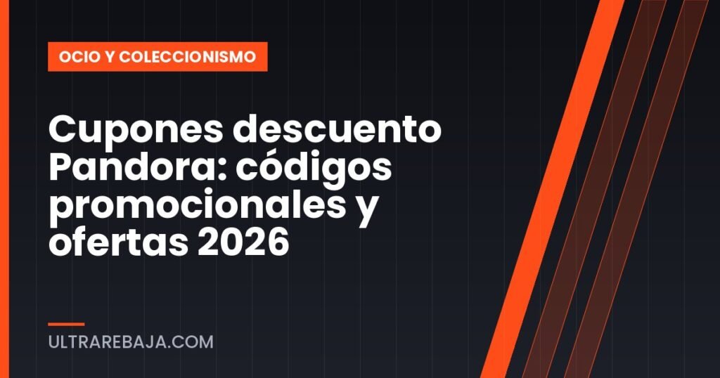 Cupones descuento Pandora: códigos promocionales y ofertas 2026