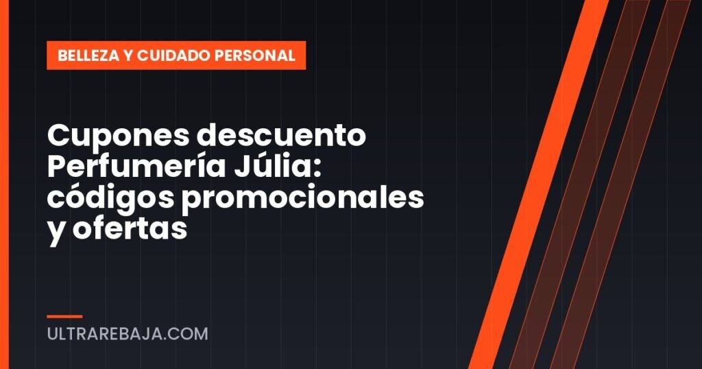 Cupones descuento Perfumería Júlia: códigos promocionales y ofertas