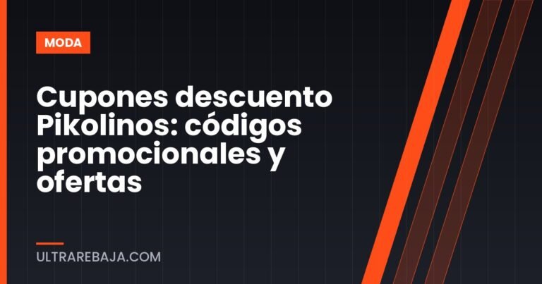 Cupones descuento Pikolinos: códigos promocionales y ofertas