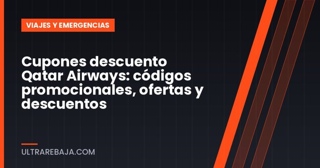 Cupones descuento Qatar Airways: códigos promocionales, ofertas y descuentos