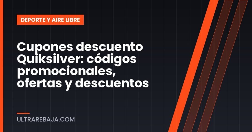 Cupones descuento Quiksilver: códigos promocionales, ofertas y descuentos
