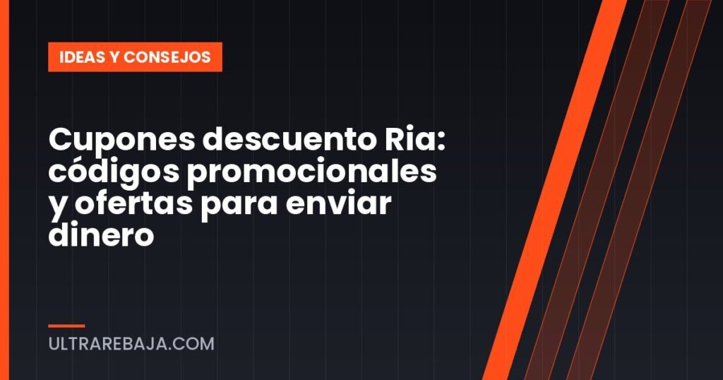 Cupones descuento Ria: códigos promocionales y ofertas para enviar dinero