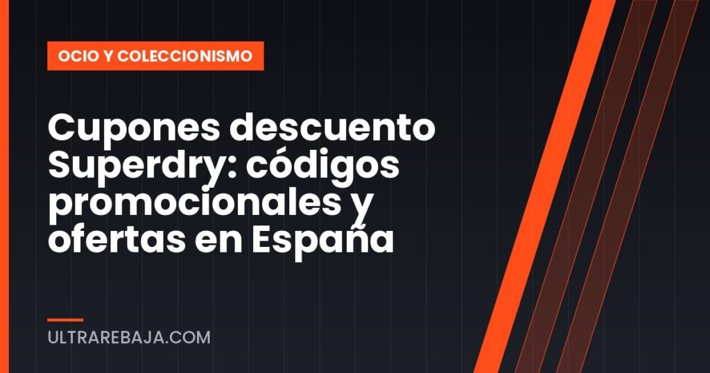 Cupones descuento Superdry: códigos promocionales y ofertas en España