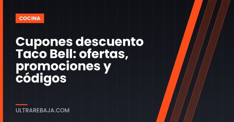 Cupones descuento Taco Bell: ofertas, promociones y códigos