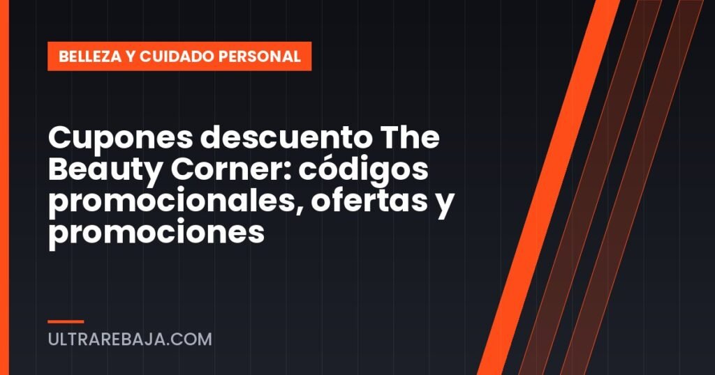 Cupones descuento The Beauty Corner: códigos promocionales, ofertas y promociones