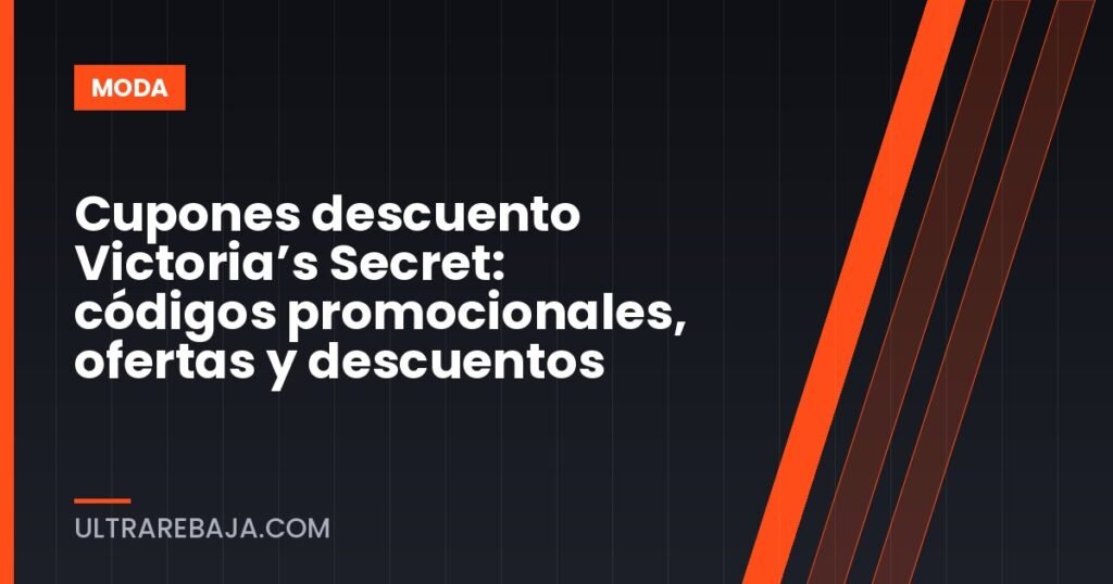 Cupones descuento Victoria’s Secret: códigos promocionales, ofertas y descuentos