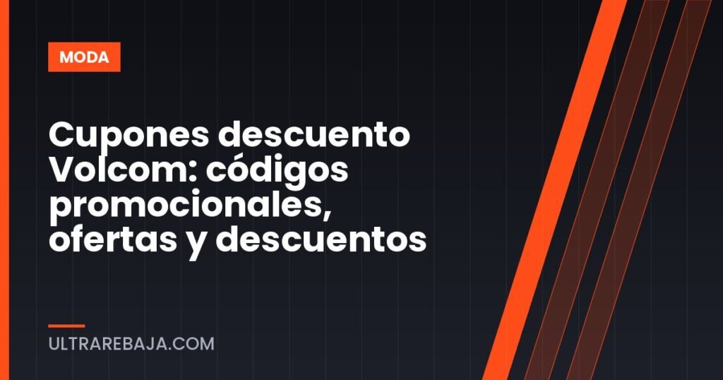 Cupones descuento Volcom: códigos promocionales, ofertas y descuentos