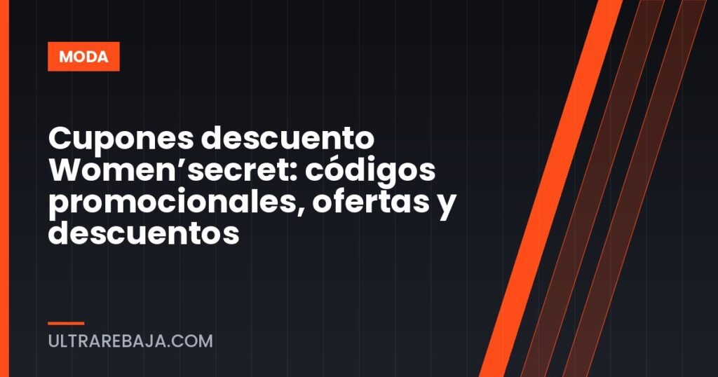 Cupones descuento Women’secret: códigos promocionales, ofertas y descuentos