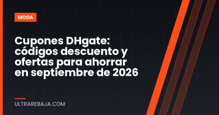 Cupones DHgate: códigos descuento y ofertas para ahorrar en septiembre de 2026