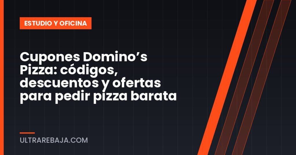 Cupones Domino’s Pizza: códigos, descuentos y ofertas para pedir pizza barata