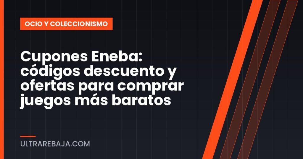 Cupones Eneba: códigos descuento y ofertas para comprar juegos más baratos