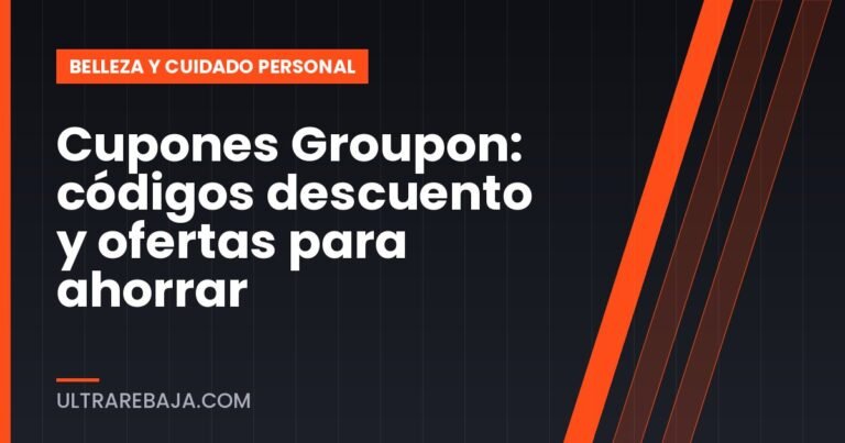 Cupones Groupon: códigos descuento y ofertas para ahorrar