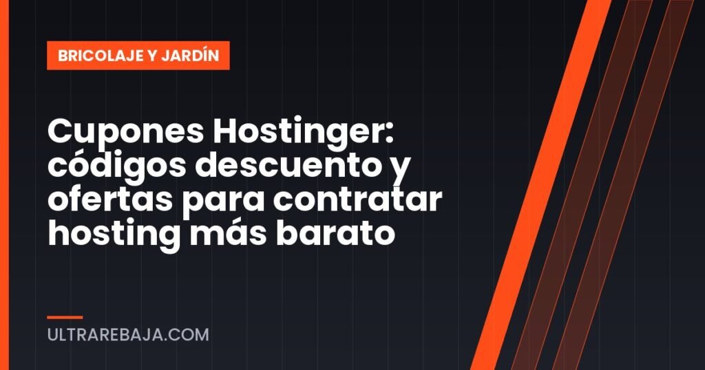 Cupones Hostinger: códigos descuento y ofertas para contratar hosting más barato