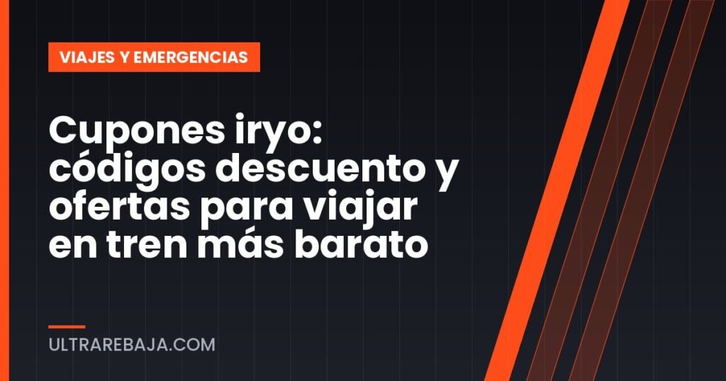 Cupones iryo: códigos descuento y ofertas para viajar en tren más barato