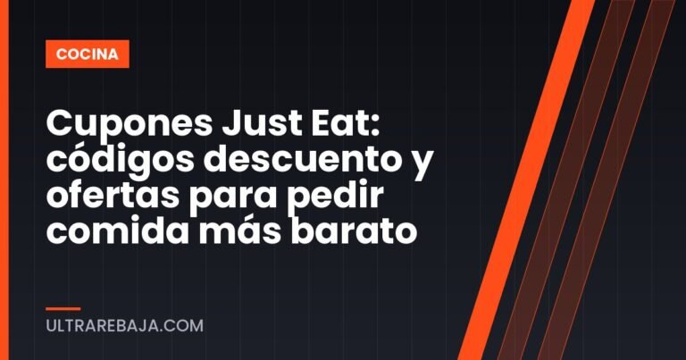 Cupones Just Eat: códigos descuento y ofertas para pedir comida más barato
