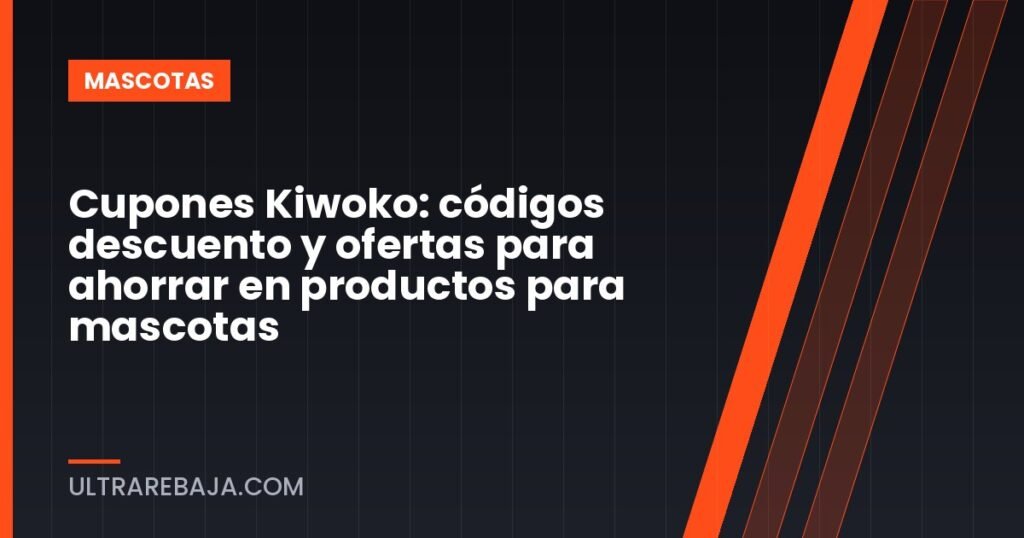 Cupones Kiwoko: códigos descuento y ofertas para ahorrar en productos para mascotas
