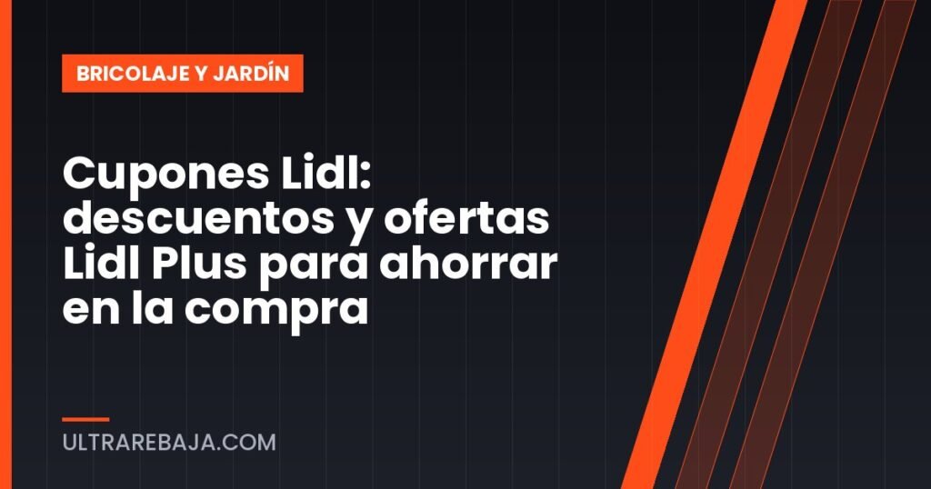 Cupones Lidl: descuentos y ofertas Lidl Plus para ahorrar en la compra
