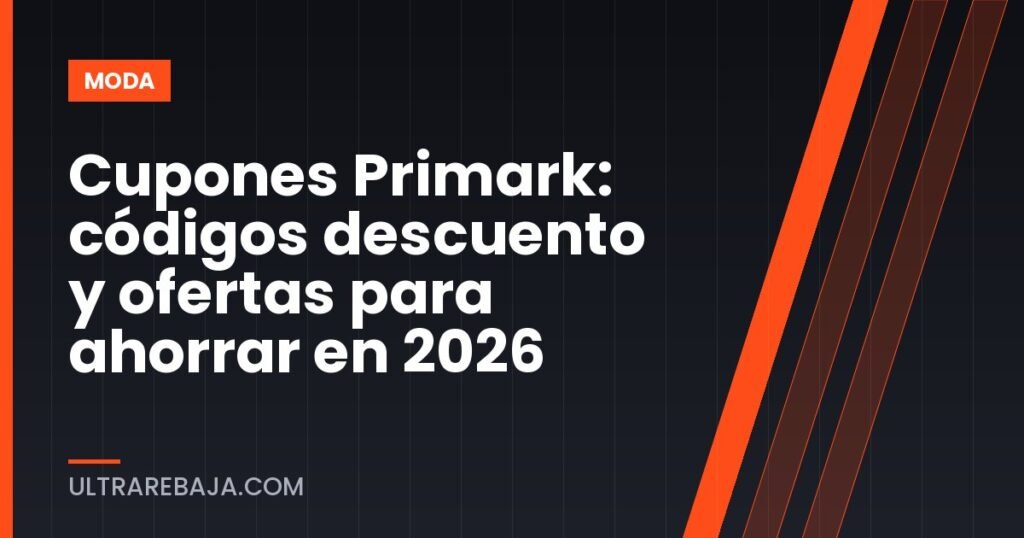 Cupones Primark: códigos descuento y ofertas para ahorrar en 2026