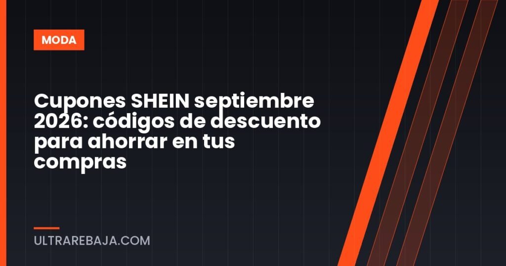 Cupones SHEIN septiembre 2026: códigos de descuento para ahorrar en tus compras