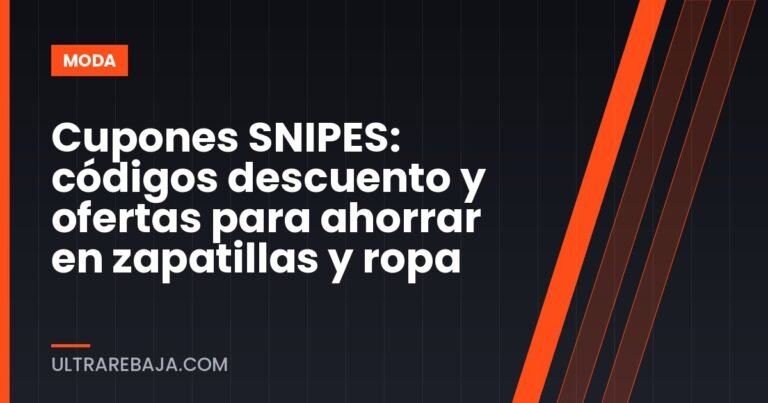 Cupones SNIPES: códigos descuento y ofertas para ahorrar en zapatillas y ropa