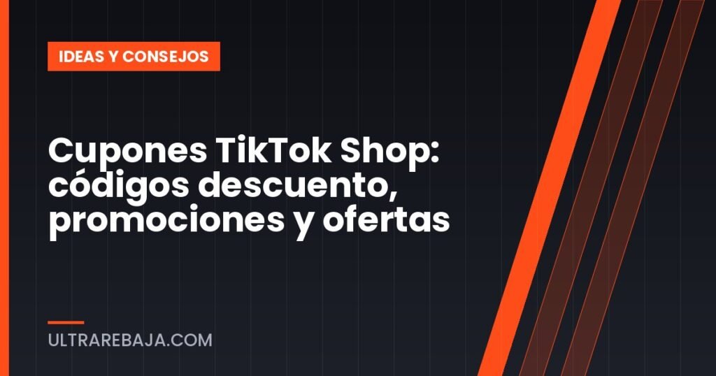 Cupones TikTok Shop: códigos descuento, promociones y ofertas
