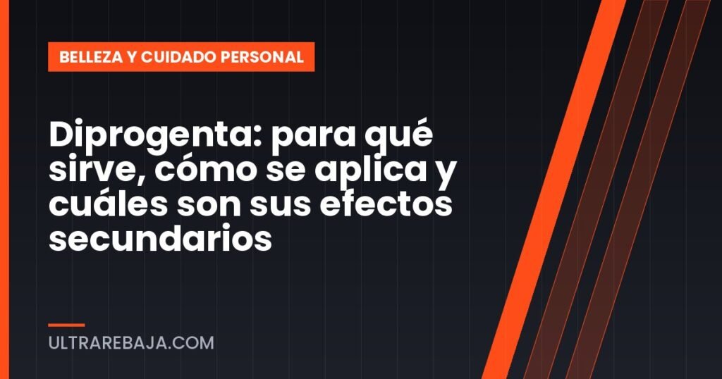 Diprogenta: para qué sirve, cómo se aplica y cuáles son sus efectos secundarios