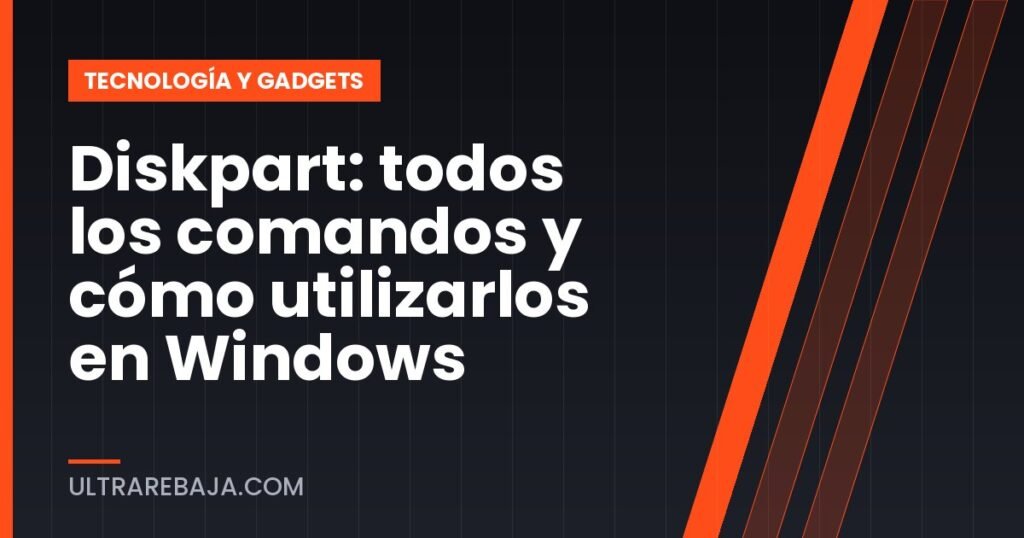 Diskpart: todos los comandos y cómo utilizarlos en Windows