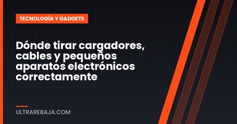 Dónde tirar cargadores, cables y pequeños aparatos electrónicos correctamente