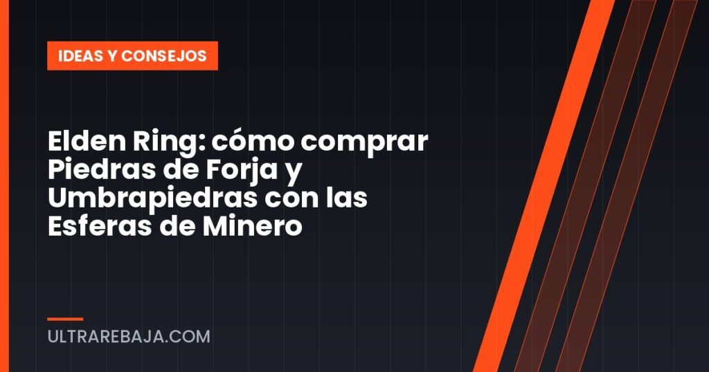 Elden Ring: cómo comprar Piedras de Forja y Umbrapiedras con las Esferas de Minero