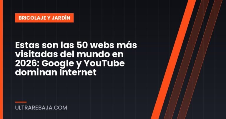 Estas son las 50 webs más visitadas del mundo en 2026: Google y YouTube dominan Internet