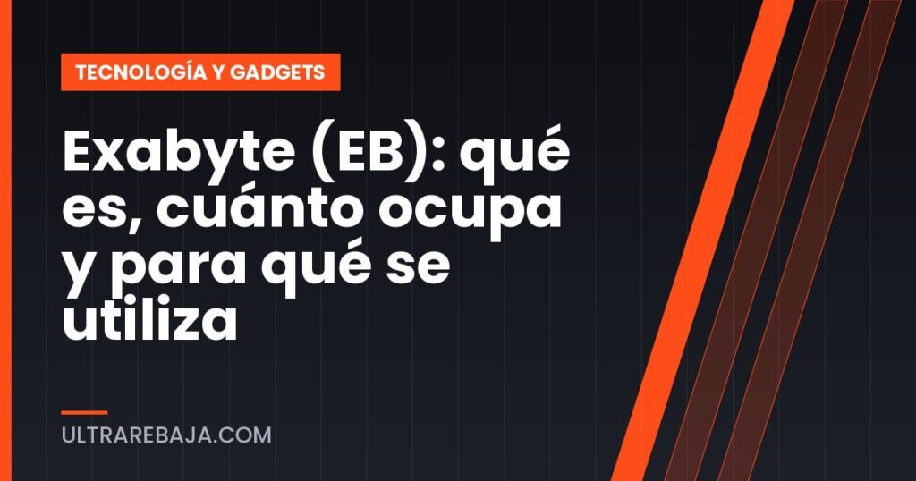 Exabyte (EB): qué es, cuánto ocupa y para qué se utiliza