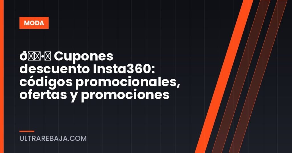 🏷️ Cupones descuento Insta360: códigos promocionales, ofertas y promociones