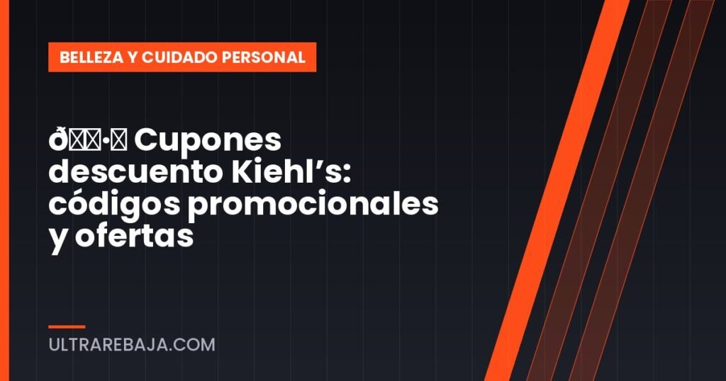 🏷️ Cupones descuento Kiehl’s: códigos promocionales y ofertas