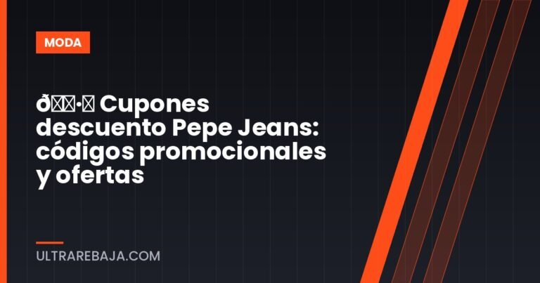🏷️ Cupones descuento Pepe Jeans: códigos promocionales y ofertas