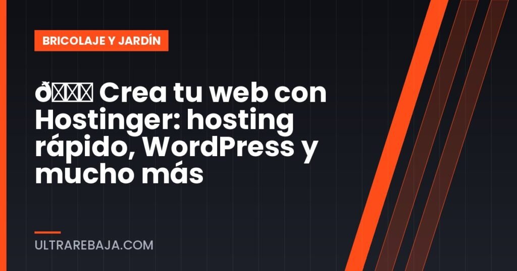 🚀 Crea tu web con Hostinger: hosting rápido, WordPress y mucho más