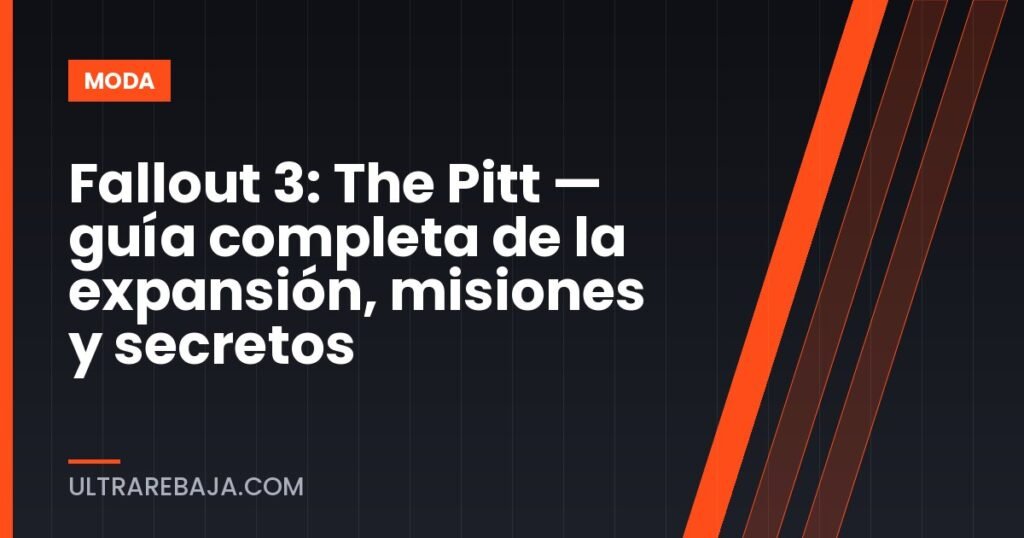 Fallout 3: The Pitt — guía completa de la expansión, misiones y secretos