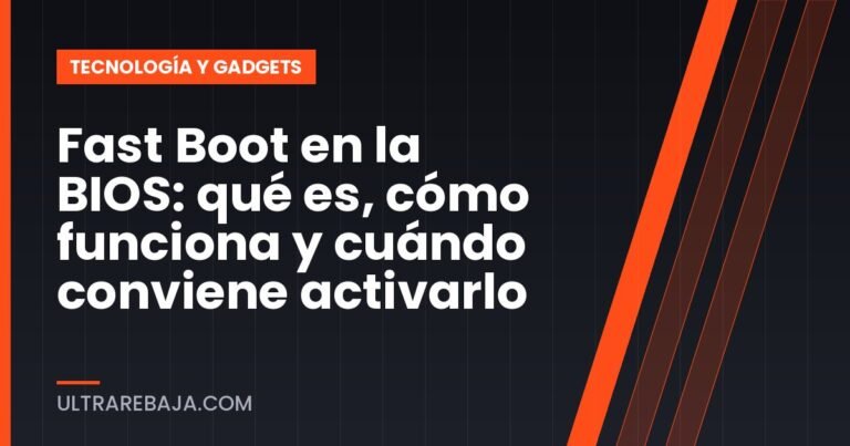 Fast Boot en la BIOS: qué es, cómo funciona y cuándo conviene activarlo