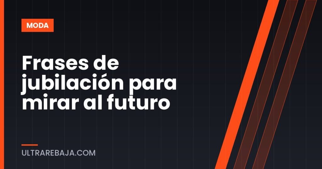 Frases de jubilación para mirar al futuro