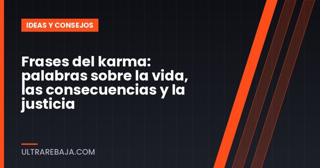 Frases del karma: palabras sobre la vida, las consecuencias y la justicia