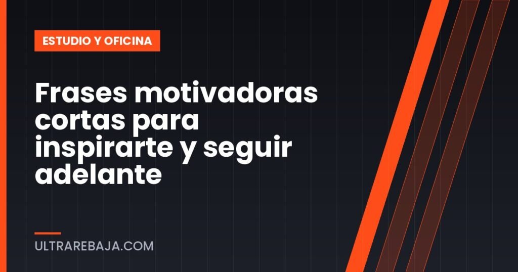 Frases motivadoras cortas para inspirarte y seguir adelante