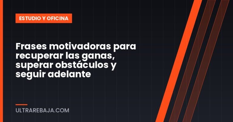 Frases motivadoras para recuperar las ganas, superar obstáculos y seguir adelante
