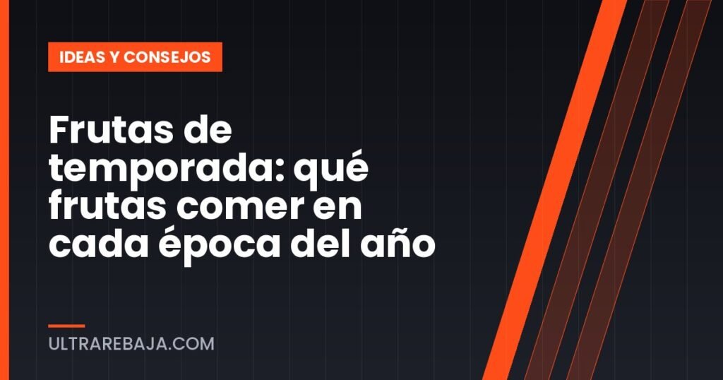 Frutas de temporada: qué frutas comer en cada época del año